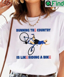 Running The Country Is Like Riding A Bike Shirt
