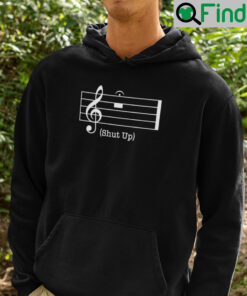 Shut Up Music Notation Hoodie Shut Up And Enjoy The Music