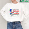 Sonic Im Not A Player Im A Gamer Players Get Chicks I Get Bullied At School Shirt