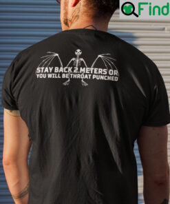 Stay Back 2 Meters Or You Will Be Throat Punched Shirt