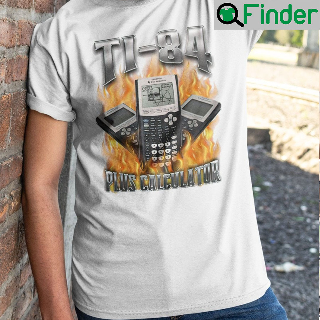 Ti 84 Plus Calculator Shirt 1 Ti 84 Plus Calculator Shirt 1