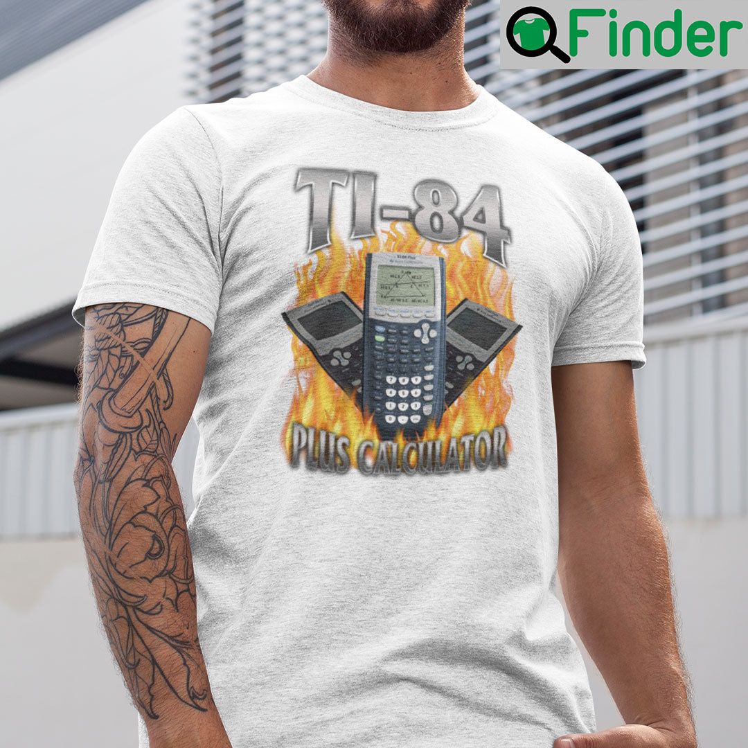 Ti 84 Plus Calculator Shirt Ti 84 Plus Calculator Shirt
