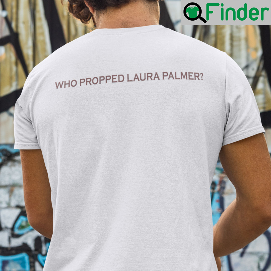 Twin Peaks Prop Dept Who Dropped Laura Palmer T Shirt Twin Peaks Prop Dept Who Dropped Laura Palmer T Shirt