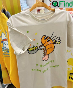 A Shrimp Fried This Rice Shirt
