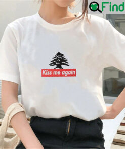 Baby Kiss Me Again TShirt