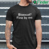 Bisexual Fine By Me Shirt