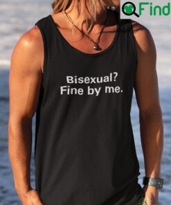 Bisexual Fine By Me Tank Top