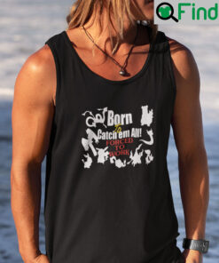 Born To Catch Em All Forced To Work Tank Top
