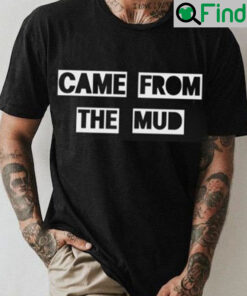Bryce Came From The Mud Shirt
