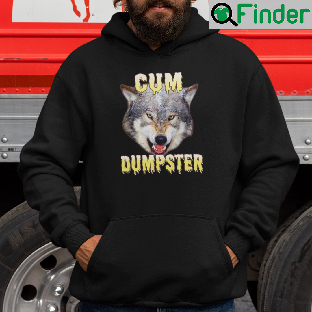 Cum Dumpster Wolf Hoodie Cum Dumpster Wolf Hoodie