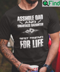 Dad Daughter Shirt Asshole Dad Smartass Daughter Best Friend
