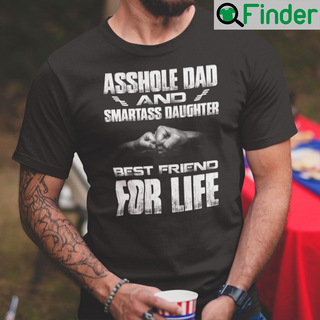 Dad Daughter Shirt Asshole Dad Smartass Daughter Best Friend Dad Daughter Shirt Asshole Dad Smartass Daughter Best Friend