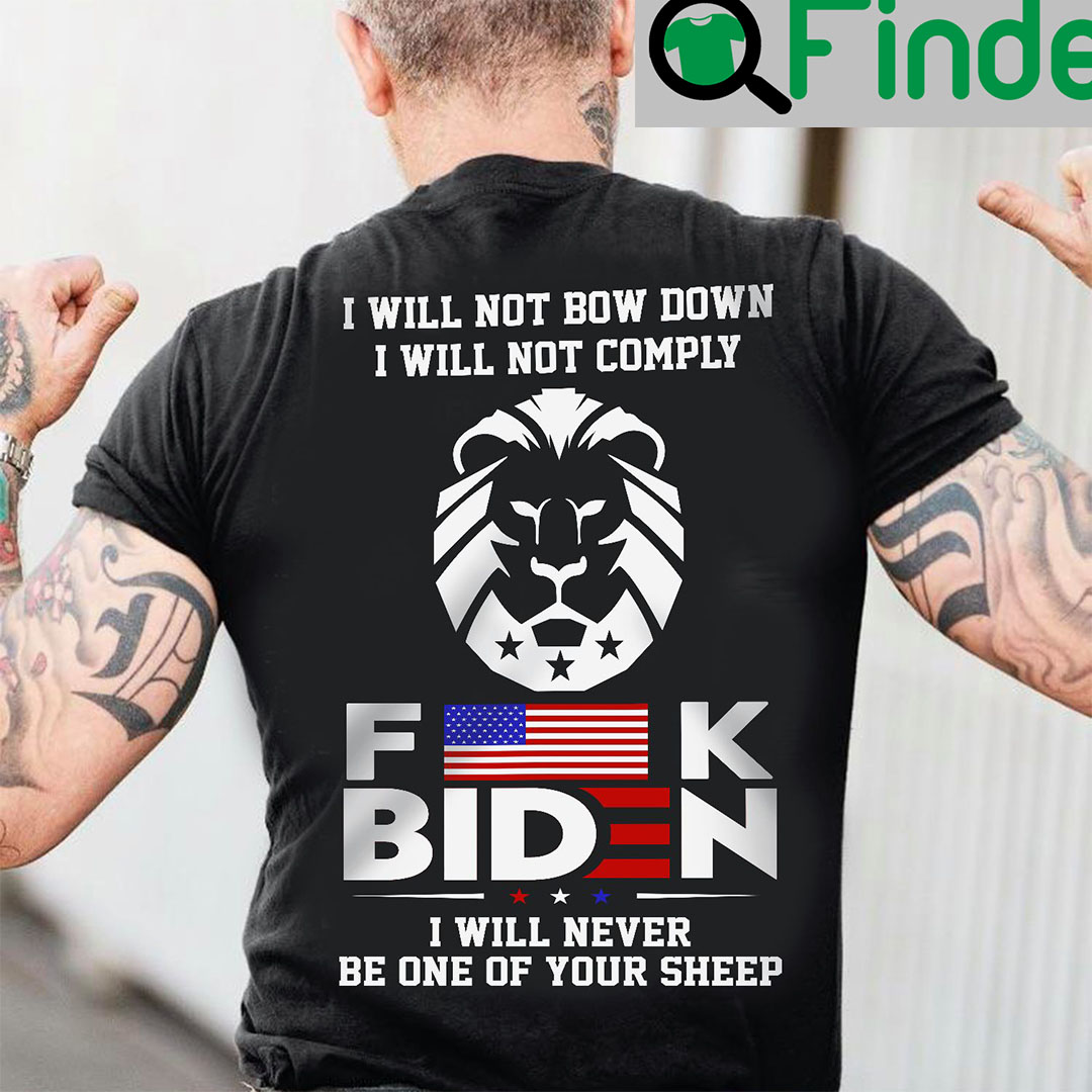 Fuck Biden I Will Never Be One Of Your Sheep Shirt Fuck Biden I Will Never Be One Of Your Sheep Shirt
