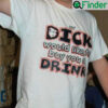 My Dick Would Like To Buy You A Drink Shirt