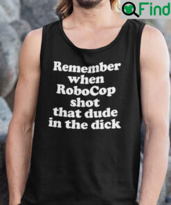 Remember When Robocop Shot That Dude In The Dick Tank Top