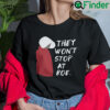 They Wont Stop At Roe Pro Choice The Handmaids Tale Shirt