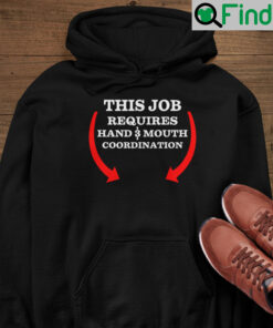 This Job Requires Hand And Mouth Coordination Hoodie