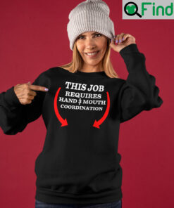 This Job Requires Hand And Mouth Coordination Long Sleeve