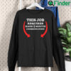 This Job Requires Hand And Mouth Coordination Unisex Long Sleeve