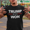 Trump Won T Shirt They Know It I Know It You Know It
