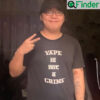 Vape Is Not A Grime Shirt