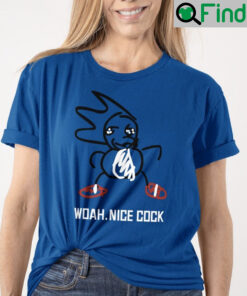 Woah Nice Cock Shirt