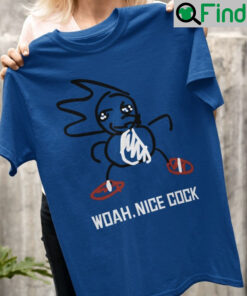 Woah Nice Cock Shirts