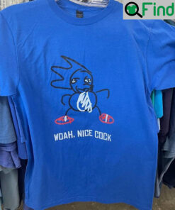 Woah Nice Cock T Shirt