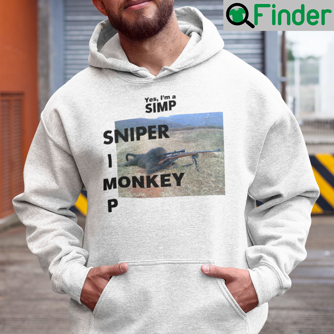 Yes Im A Simp Sniper Monkey Shirt Hoodie Yes Im A Simp Sniper Monkey Shirt Hoodie