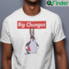 Big Chungus Shirt Big Chungus Meme