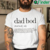 Dad Bod T Shirt Dad Bod Definition