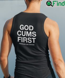 God Cums First Assholes Live Forever Tank Top Shirt