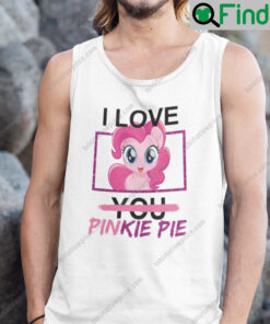 I Love You Pinkie Pie Tank Top Shirt My Little Pony