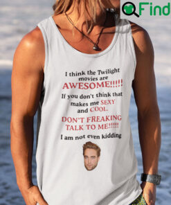 I Think The Twilight Movies Are Awesome Tank Top Shirt