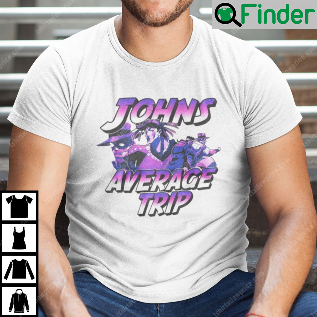 Johns Average Trip Shirt Jojo Bizarre Adventure Johns Average Trip Shirt Jojo Bizarre Adventure