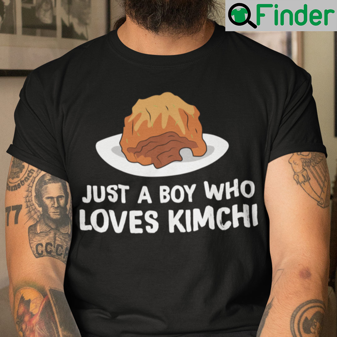 Kimchi T Shirt Just A Boy Who Loves Kimchi Kimchi T Shirt Just A Boy Who Loves Kimchi