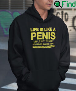 Life Is Like A Penis Simple Soft Straight Relaxed And Hanging Freely Hoodie Shirt