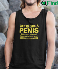 Life Is Like A Penis Simple Soft Straight Relaxed And Hanging Freely Tank Top Shirt