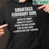 Smartass February Girl Shirt Hated By Many Loved By Plenty