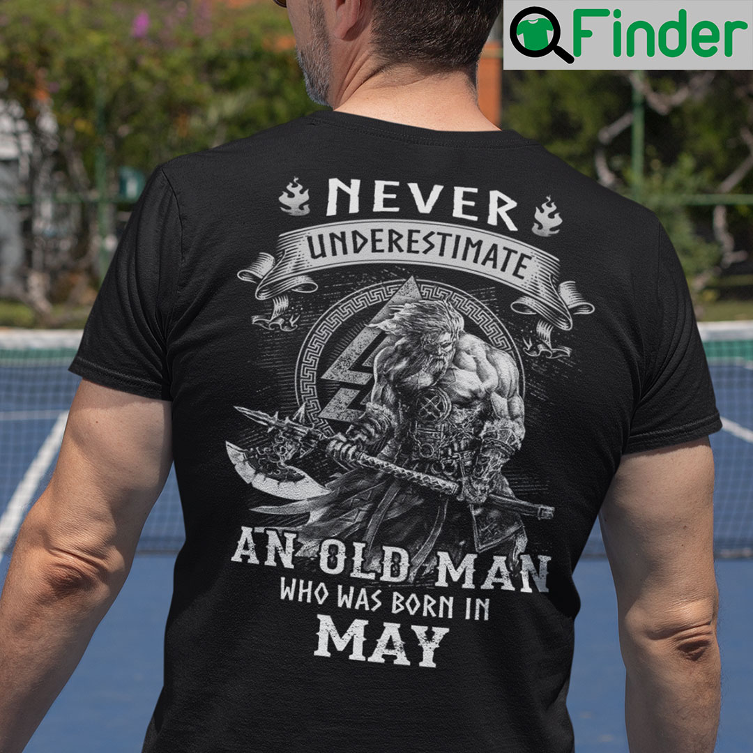 Viking Warrior Shirt An Old Man Born In May Viking Warrior Shirt An Old Man Born In May