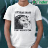 Vintage Possum T Shirt Lets Eat Trash And Get Hit By A Car