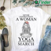 Yoga Shirt Never Underestimate Woman Love Yoga Born In March