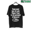 Young Pussy Have No Taste Mature Pussy I Rell Marinated Id Flavoured Shirt