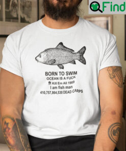 Born To Swim Ocean Is A Fuck Shirt Kill Em All 1989 I Am Fish Man