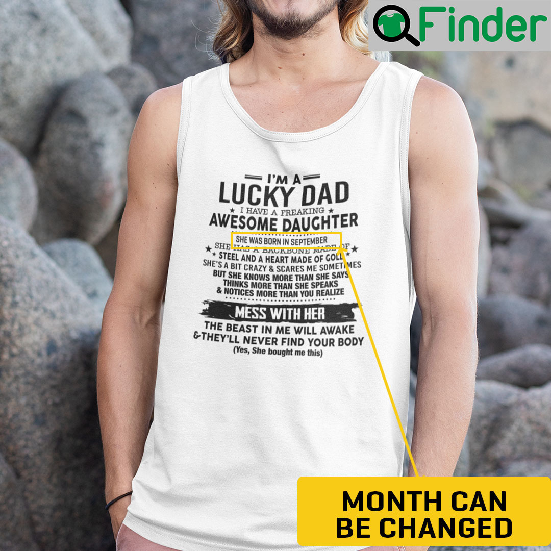 Im A Lucky Dad Personalized Tank Top Shirt I Have A Freaking Awesome Daughter Im A Lucky Dad Personalized Tank Top Shirt I Have A Freaking Awesome Daughter