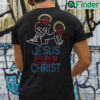 Jesus Fucking Christ Shirt