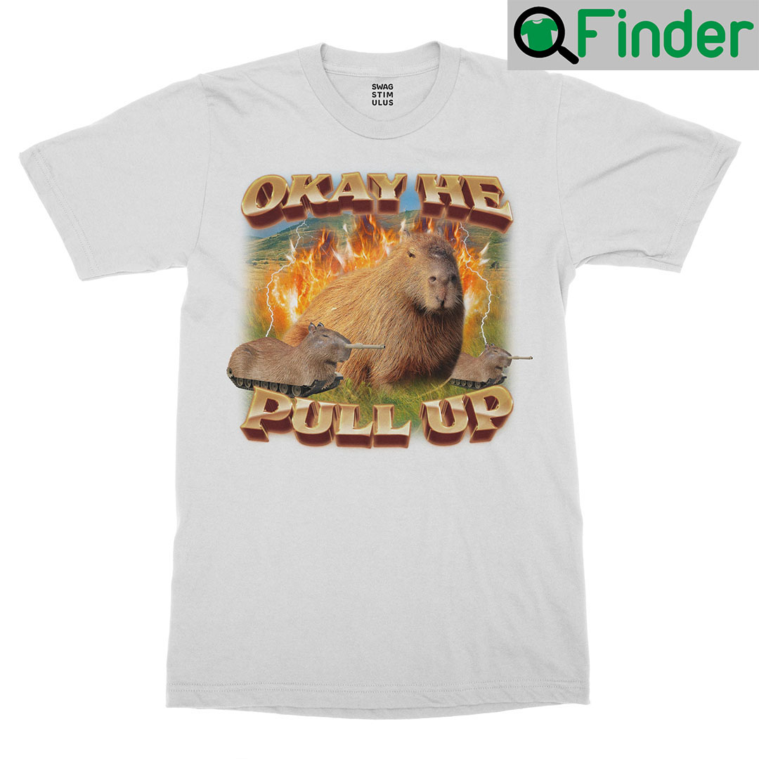Okay He Pull Up Capybara Shirt Okay He Pull Up Capybara Shirt