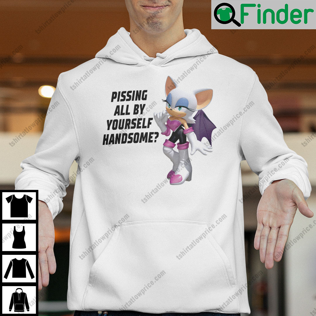 Pissing All By Yourself Handsome Rouge The Bat Hoodie Shirt Pissing All By Yourself Handsome Rouge The Bat Hoodie Shirt