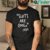 Sluts Are Cool Shirt