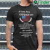 This Flag Offends You Shirt Thats Ok Its Just Contextualized Symbol